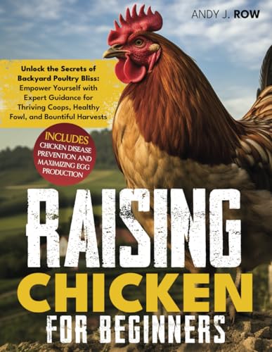 J.Row - Raising Chicken for Beginners: Unlock the Secrets of Backyard
