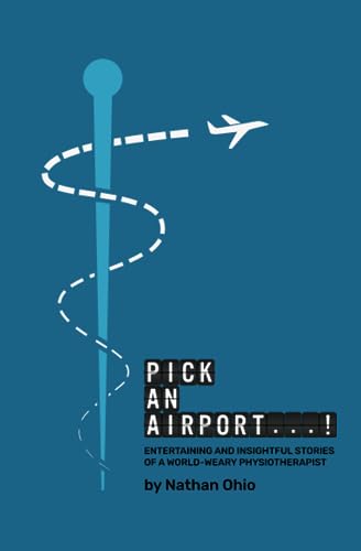 Ohio - Pick An Airport...!  Entertaining and insightful stories of a w