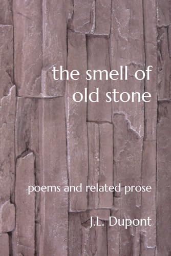Dupont - smell of old stone  poems and related prose - New paperback o
