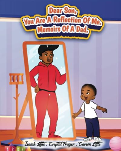 Littl - Dear Son, You are a Reflection of Me!!  Memoirs of A Dad - New