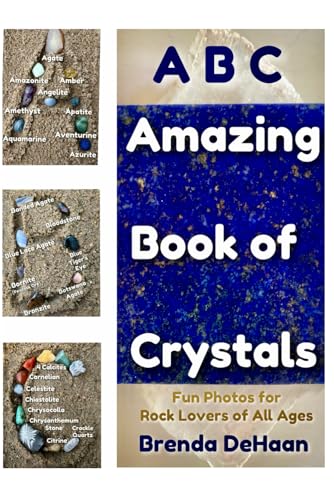 DeHaan - ABC Amazing Book of Crystals  Fun Photos for Rock Lovers of A