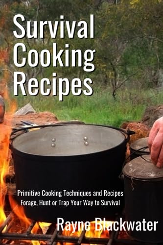 Blackwater - Survival Cooking Recipes  Mastering Primitive Cooking Tec