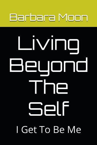 Moon LMP - Living Beyond The Self : I Get To Be Me - New paperback or