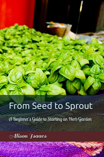 Isaacs - From Seed to Sprout: A Beginner's Guide to Starting an Herb G
