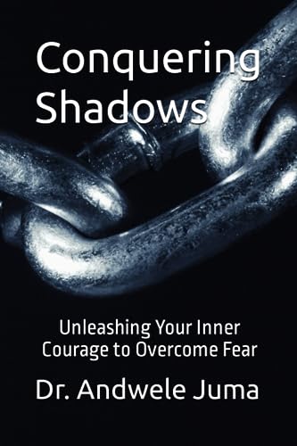 Juma - Conquering Shadows: Unleashing Your Inner Courage to Overcome F