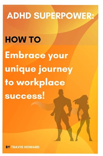 Howard - ADHD Superpower   How to Embrace Your Unique Journey to Workp