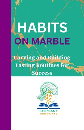 Prints - HABITS ON MARBLE  Carving and Building Lasting Routines for S