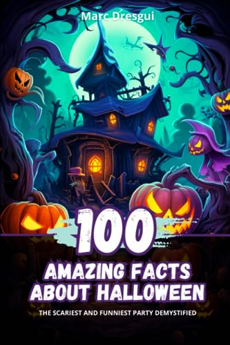 Dresgui - 100 Amazing Facts about Halloween: The Scariest and Funniest