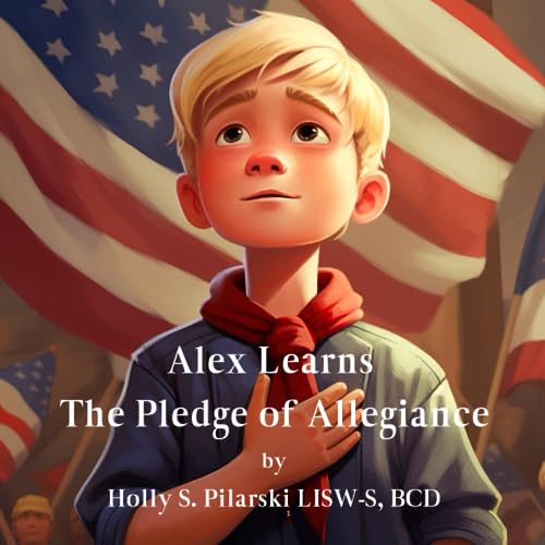 Pilarski LISW-S - Alex Learns the Pledge of Allegiance - New paperback