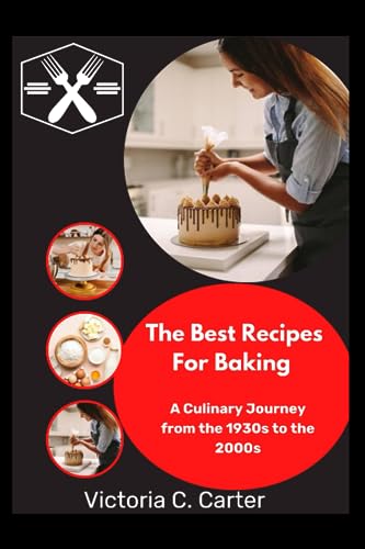 Victoria C. Carter - Best Recipes For Baking  A Culinary Journey From