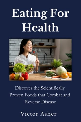 Asher - Eating For Health   Discover the Scientifically Proven Foods t