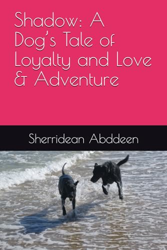 Abddeen - Shadow   A Dog's Tale of Loyalty and Love & Adventure - New