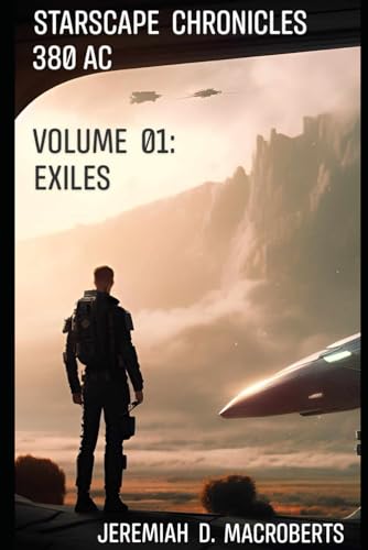 MacRoberts - Starscape Chronicles:  380 AC  -  Vol.  01: Exiles - New
