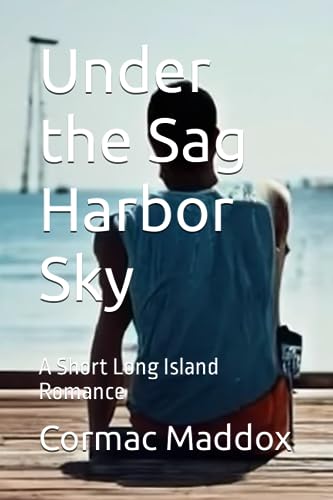 Maddox - Under the Sag Harbor Sky  A Short Long Island Romance - New p