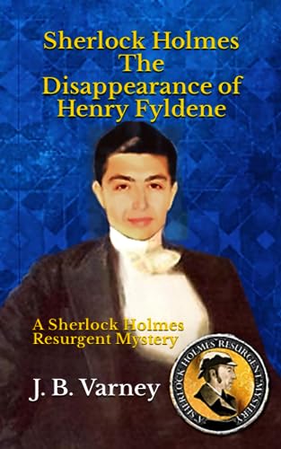 Varney - Sherlock Holmes The Disappearance of Henry Fyldene  A Sherloc