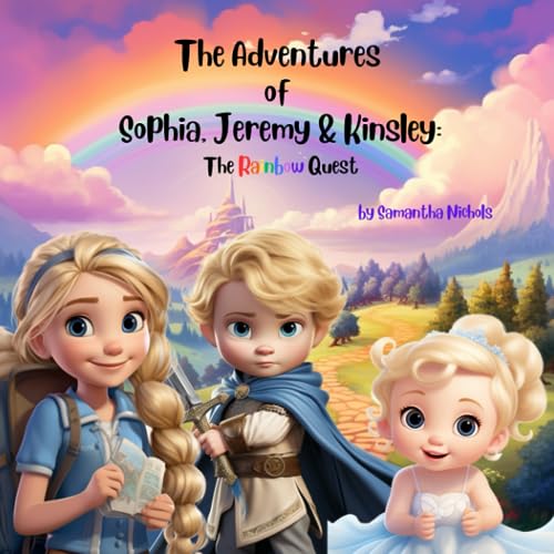 Nichols - Adventures  of  Sophia, Jeremy & Kinsley  The Rainbow Quest