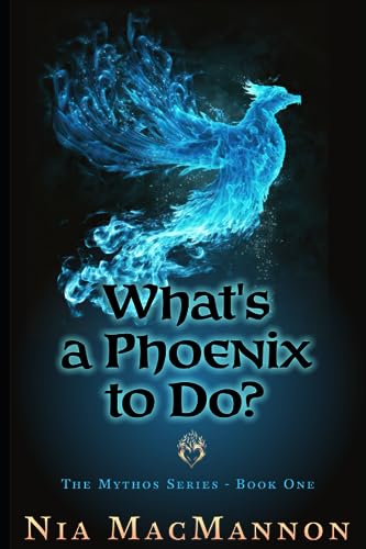 MacMannon - What's a Phoenix to Do?: Mythos Series - New paperback or