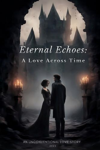 Akhtar - Eternal Echoes: A Love Across Time: AN UNCONVENTIONAL LOVE ST