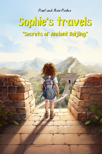 Parker - Sophie's travels  "Secrets of ancient Beijing" - New paperbac
