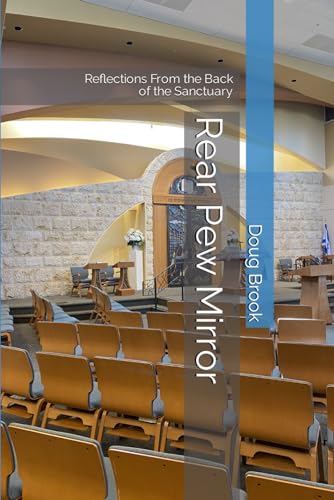 Brook - Rear Pew Mirror: Reflections From the Back of the Sanctuary -