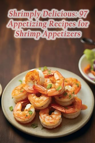 Mizu - Shrimply Delicious  97 Appetizing Recipes for Shrimp Appetizers