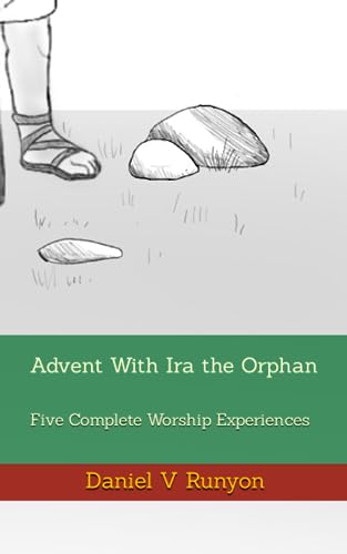 Runyon - Advent With Ira the Orphan: Five Complete Worship Experiences