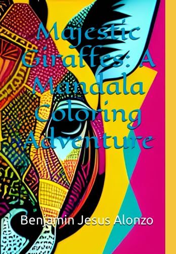 Alonzo - Majestic Giraffes   A Mandala Coloring Adventure - New paperb