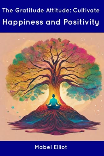 Elliot - Gratitude Attitude: Cultivate Happiness and Positivity - New