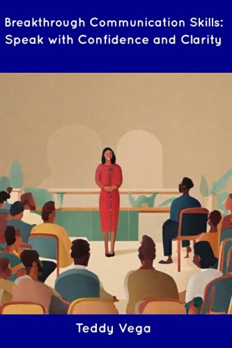 Vega - Breakthrough Communication Skills: Speak with Confidence and Cl