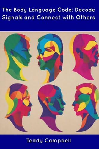 Campbell - Body Language Code: Decode Signals and Connect with Others