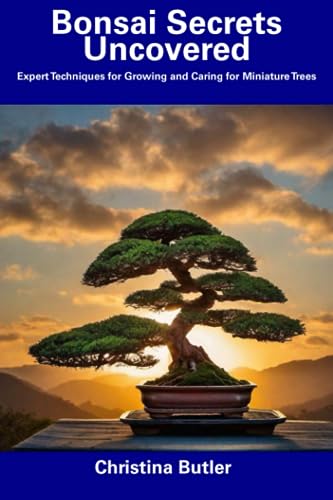 Butler - Bonsai Secrets Uncovered: Expert Techniques for Growing and C