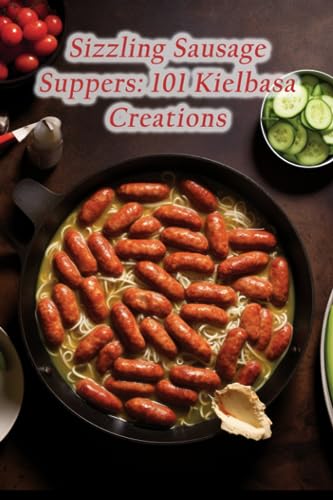 Yos - Sizzling Sausage Suppers  101 Kielbasa Creations - New paperback