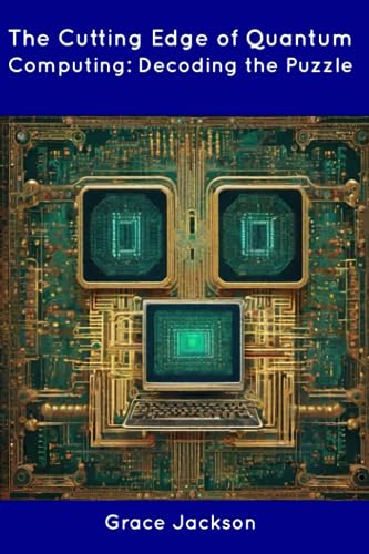 Jackson - Cutting Edge of Quantum Computing  Decoding the Puzzle - New