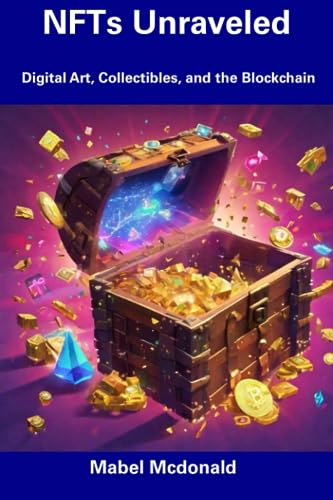 Mcdonald - NFTs Unraveled: Digital Art, Collectibles, and the Blockcha