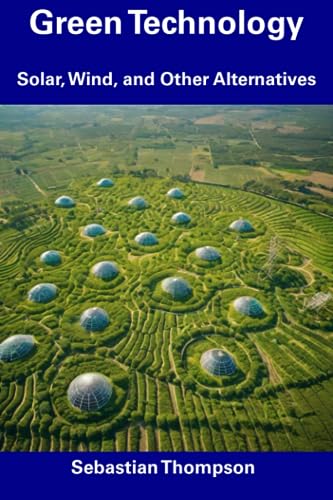 ompson - Green Technology: Solar, Wind, and Other Alternatives - New p