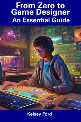 Ford - From Zero to Game Designer: An Essential Guide - New paperback