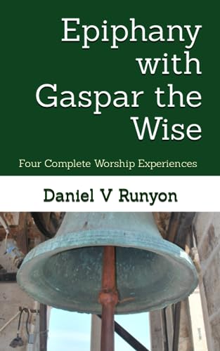 Runyon - Epiphany with Gaspar the Wise : Four Complete Worship Experie