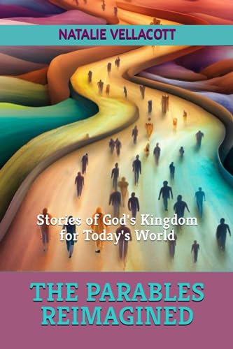 Vellacott - Parables Reimagined  Stories of God's Kingdom for Today's