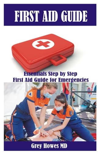 Howes MD - FIRST AID GUIDE  Essentials Step by Step First Aid Guide fo