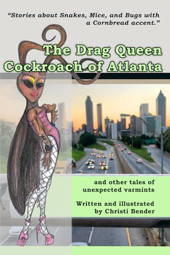 Bender - Drag Queen Cockroach of Atlanta  and other tales of unexpecte