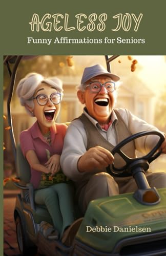 Danielsen - Ageless Joy  Funny Affirmations for Seniors - New paperbac