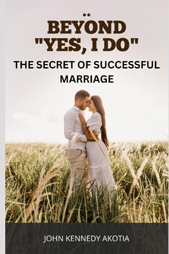 Akotia - BEYOND "I DO"   The Secret of Successful Marriage - New paper