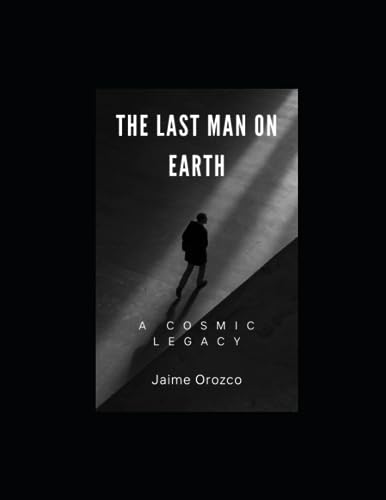 Orozco - LAST MAN ON EARTH  A COSMIC LEGACY - New paperback or softbac