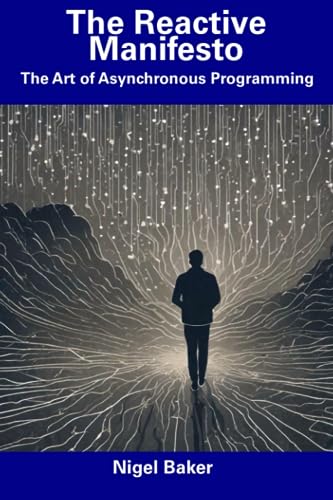 Baker - Reactive Manifesto  The Art of Asynchronous Programming - New