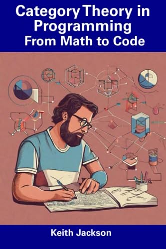Jackson - Category Theory in Programming  From Math to Code - New pape