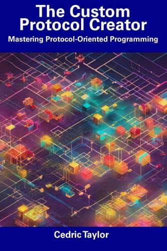 aylor - Custom Protocol Creator  Mastering Protocol-Oriented Programmi