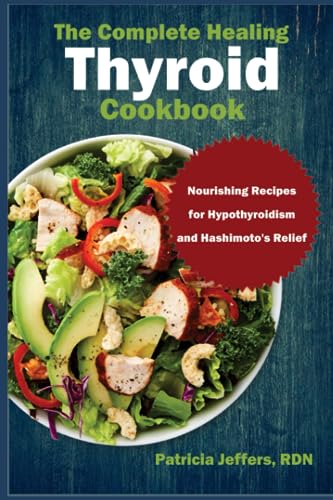 Jeffers RDN - Complete Healing Thyroid Cookbook  Nourishing Recipes fo