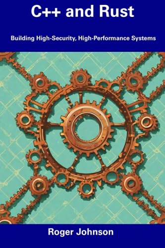 Johnson - C++ and Rust  Building High-Security, High-Performance Syste