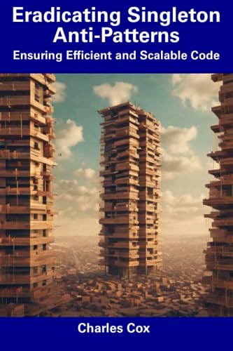 Cox - Eradicating Singleton Anti-Patterns  Ensuring Efficient and Scal
