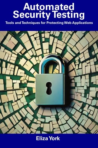 York - Automated Security Testing  Tools and Techniques for Protecting